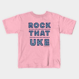 Rock That UKE Kids T-Shirt